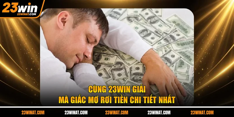 Cùng 23WIN giải mã giấc mơ rơi tiền chi tiết nhất