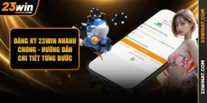 Đăng Ký 23WIN Nhanh Chóng - Hướng Dẫn Chi Tiết Từng Bước