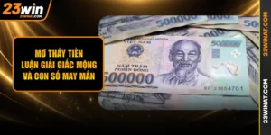 Mơ Thấy Tiền - Luận Giải Giấc Mộng Và Con Số May Mắn
