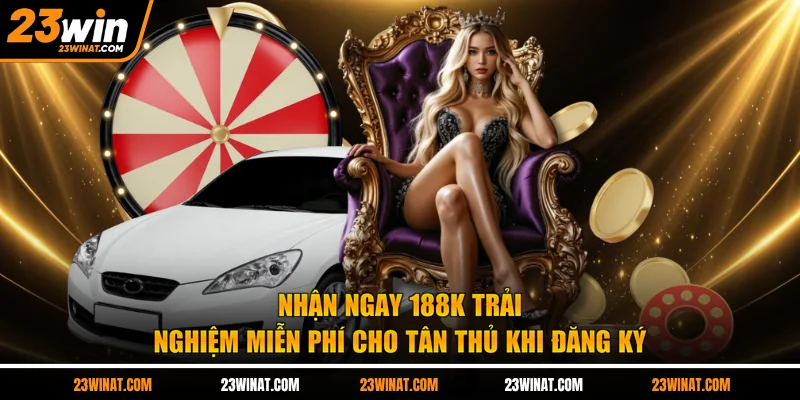 Nhận ngay 188k trải nghiệm miễn phí cho tân thủ khi đăng ký